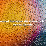 Question : Comment fabriquer du savon en barre à partir de savon liquide